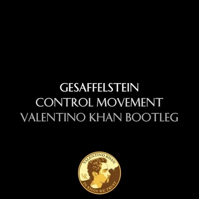 Gesaffelstein/ZZT/Azari/Kebacid/Hey Today!/Tiga/Quintino & Blasterjaxx/Chromeo/Jori Hulkkonen/Sei AControl Movement (Valentino Khan Bootleg)