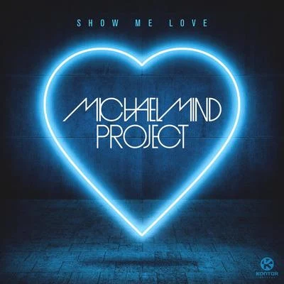 Michael Mind ProjectShow Me Love