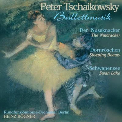 Berlin Radio Symphony OrchestraTchaikovsky: The Nutcracker Suite The Sleeping Beauty Swan Lake (Ballet)