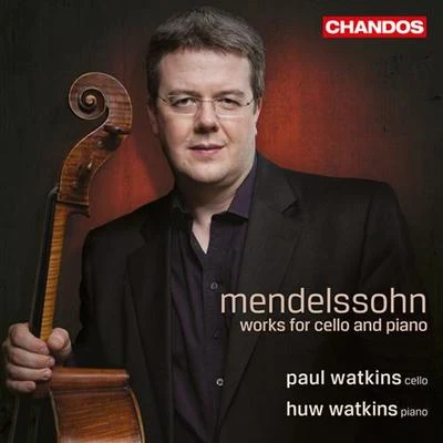 Paul WatkinsMENDELSSOHN, Felix: Cello and Piano Works (P. and H. Watkins)