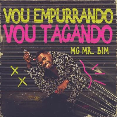 Mc Mr. BimVou Empurrando Vou Tacando