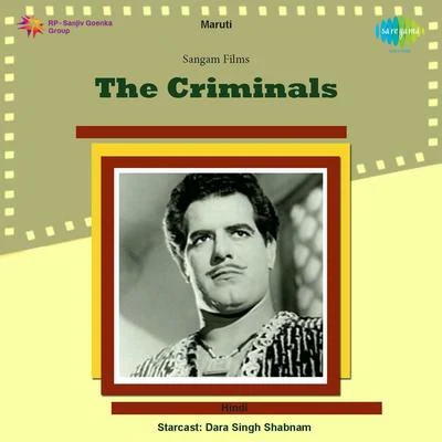 Suman Kalyanpur/Lata Mangeshkar/Asha Bhosle/Kishore Kumar/MukeshThe Criminals