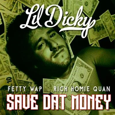 Lil Dicky$ave Dat Money (feat. Fetty Wap & Rich Homie Quan)