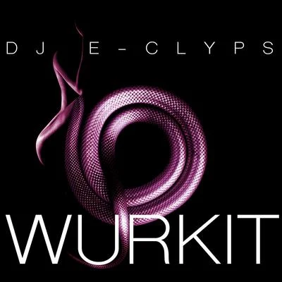 DJ E-ClypsWurkit