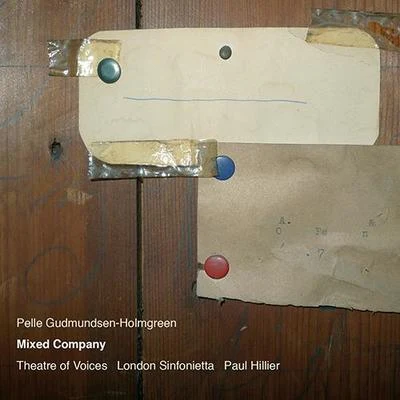 Paul HillierGUDMUNDSEN-HOLMGREEN, P.: Mixed Company (Theatre of Voices, London Sinfonietta, Hillier)