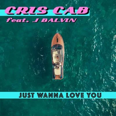 Cris Cab/Irina RimesJust Wanna Love You