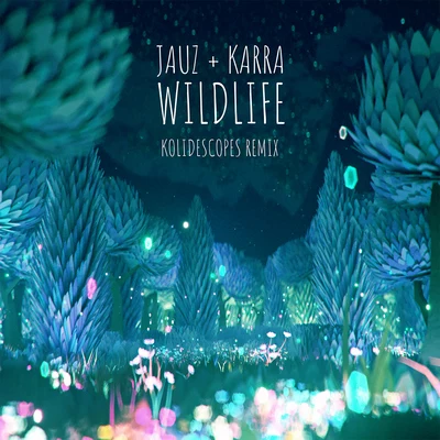 KolidescopesWildlife (KOLIDESCOPES Remix)