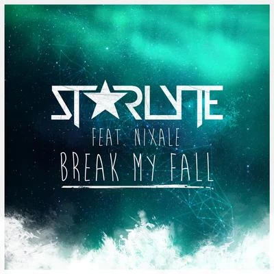 Starlyte/Brenton Mattheus/Roman MüllerBreak My Fall (feat. Nixale)