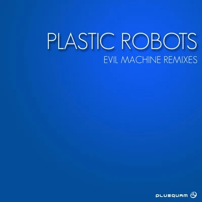 Plastic RobotsEvil Machine