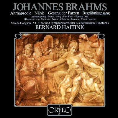 Bernard Haitink/Wiener Philharmoniker/Vladimir AshkenazyBRAHMS, J.: Alto RhapsodyNänieGesang der ParzenBegräbnisgesang (Hodgson, Bavarian Radio Symphony Chorus and Orchestra, Haitink)