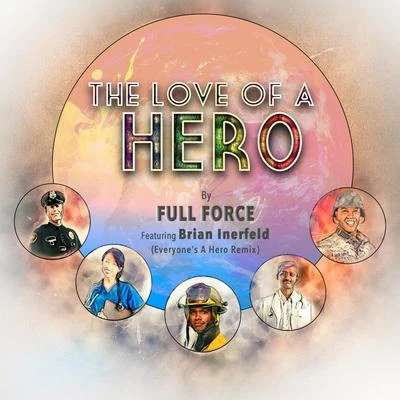 Nub/Full ForceThe Love of a Hero (feat. Brian Inerfeld) (Everyones a Hero Remix)