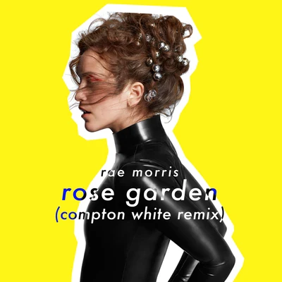 Rae MorrisRose Garden (Compton White Remix)