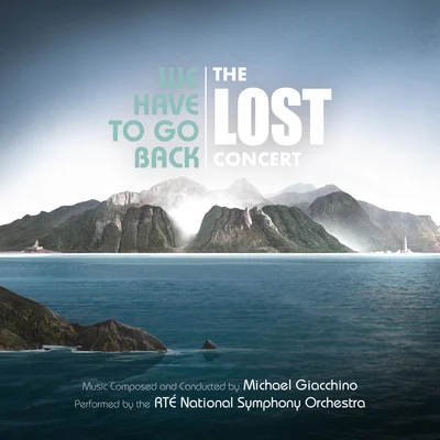 Michael GiacchinoWe Have to Go Back: The LOST Concert (Live from National Concert Hall, DublinJune 2019)