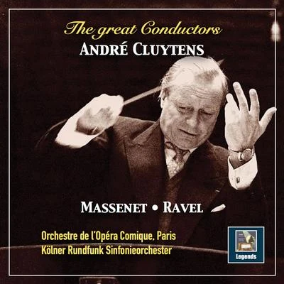 Andre CluytensThe Great Conductors: André Cluytens Conducts Massenet & Ravel (2019 Remaster)