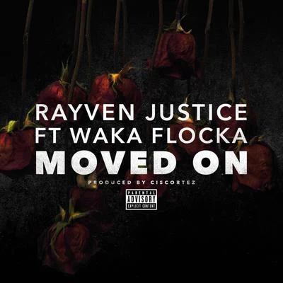 Rayven JusticeMoved On (feat. Waka Flocka) - Single