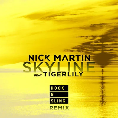 Nick MartinSkyline (Hook N Sling Remix)