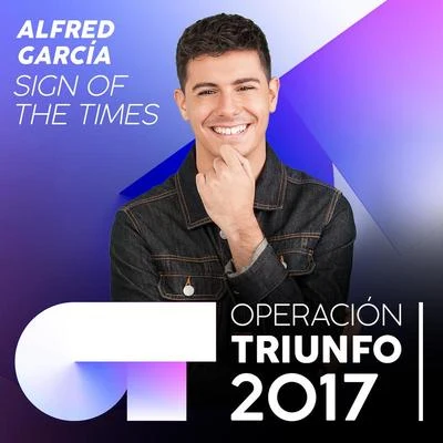 Alfred García/Cepeda/Marina/Thalía Garrido/Agoney/Miriam/Raoul Vázquez/Ana Guerra/Roi Méndez/Nerea RodríguezSign Of The Times (Operación Triunfo 2017)