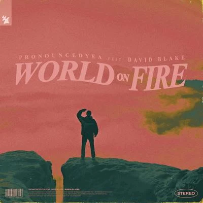 pronouncedyeaWorld On Fire