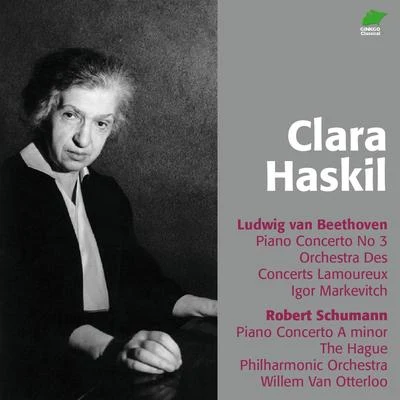 Clara HaskilBeethoven: Piano Concerto No. 3 - Schumann: Piano Concerto A Minor