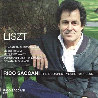 Rico SaccaniLeonard BernsteinLiszt: Hunarian Rhapsody No. 12, Liebestraum, Mephisto Waltz - The Hungarian Years 1985 - 2005