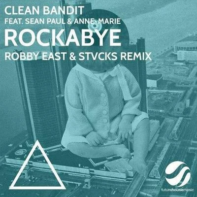 Robby East/Big Z/Nick Steffen/Thomasian/Scott Paddock/Bri Tolani/Blanee/Steve Void/DYTONE/DMNDSRockabye (Robby East & STVCKS Remix)