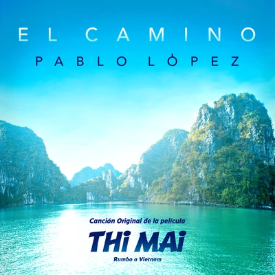 Pablo LópezEl Camino (Canción Original De La Película "Thi Mai: Rumbo A Vietnam)