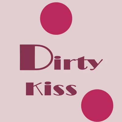 雨洛HugeDirty Kiss（完整版）