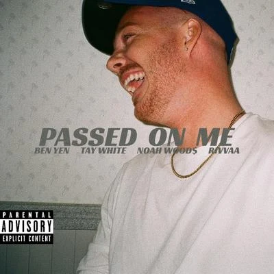 Ben Yen/Michael ChristmasPassed on Me (feat. Tay White, Noah Wood$ & Rivvaa)