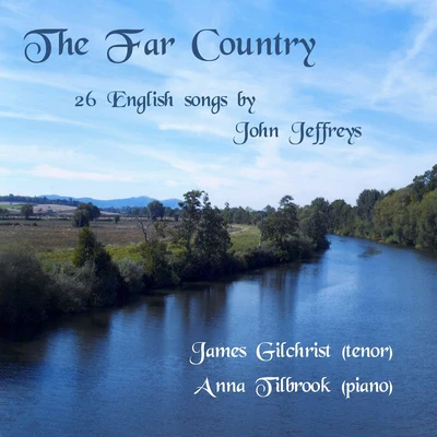 James GilchristJEFFREYS, J.: English Songs (The Far Country) (Gilchrist, Tilbrook)