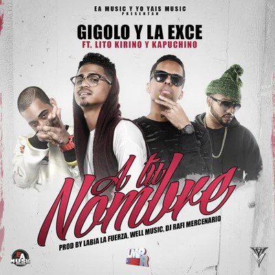 GigoloA Tu Nombre (feat. Lito Kirino & Kapuchino)