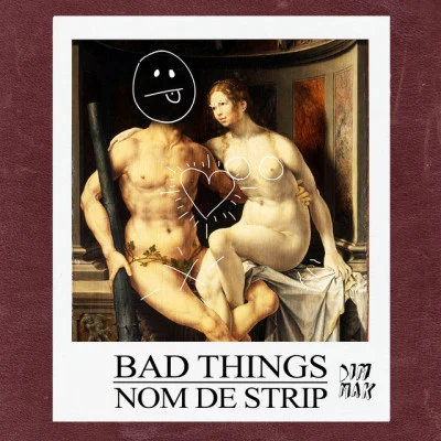 Nom De StripBad Things