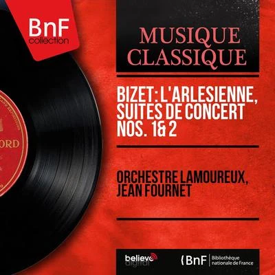 Orchestre Lamoureux/Jean FournetBizet: LArlésienne, suites de concert Nos. 1 2 (Mono Version)