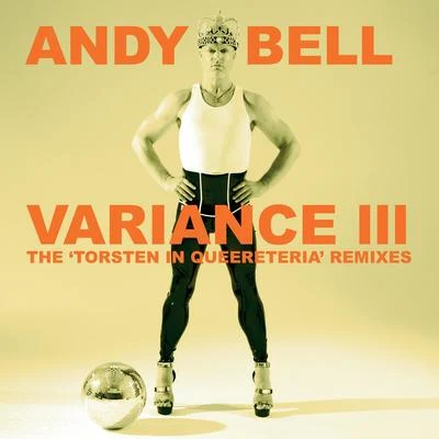 Andy BellVariance III: The Torsten In Queereteria Remixes