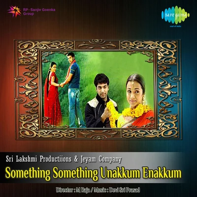 Mani Sharma/Geeta Madhuri/TIPPU/Deepu/Malavika/Rahul Nambiar/HemachandraSomething Something Unakkum Enakkum