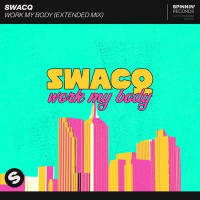 SWACQ/Nicky RomeroWork My Body (Extended Mix)