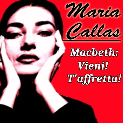 Maria CallasMacbeth: Vieni! Taffretta!