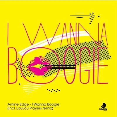 Amine EdgeI Wanna Boogie