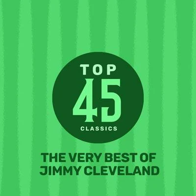 Jimmy ClevelandBlossom DearieIra GershwinGeorge GershwinTop 45 Classics - The Very Best of Jimmy Cleveland