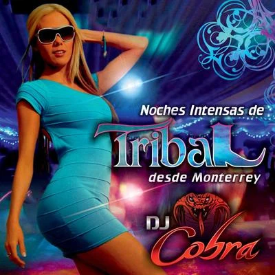 DJ CobraNoches Intensas De Tribal Desde Monterrey