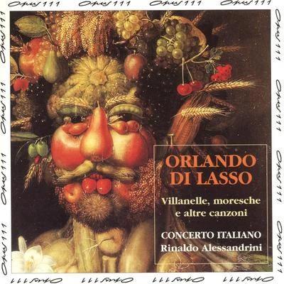 Concerto Italiano/Julien Martineau/Rinaldo AlessandriniOrlando di Lasso: Villanelle, moresche e altre canzoni