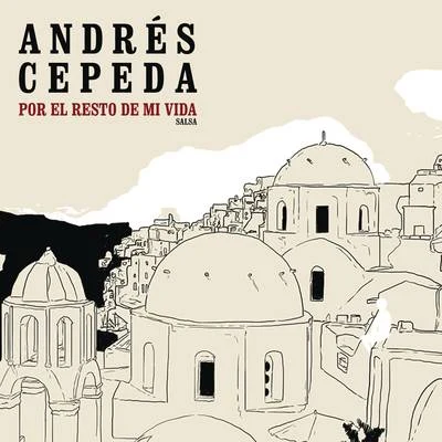 Andrés Cepeda/Alejandro SantamariaPor El Resto De Mi Vida (Versión Salsa)