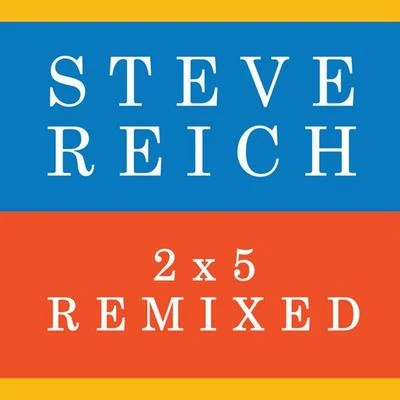 Steve Reich/Stefan Asbury/San Francisco Symphony/Bob Becker/Russ Hartenberger/James Preiss/Synergy Vocals/Los Angeles Philharmonic/Edo de Waart/Glen Velez2x5 (Remixed)