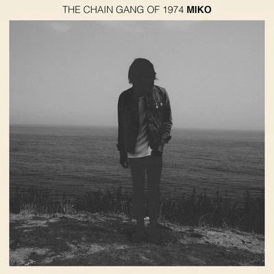 The Chain Gang of 1974Miko - Single