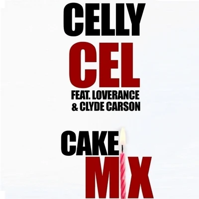 Celly CelCake Mix (feat. LoveRance & Clyde Carson) - Single