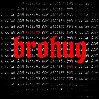 BROHUGKilling EDM