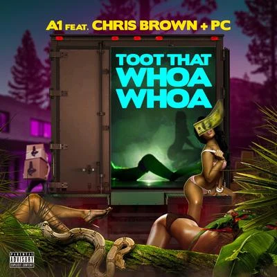 A1Toot That Whoa Whoa (feat. Chris Brown & PC)