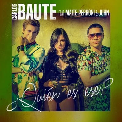 Carlos Baute¿ Quién es ese? (feat. Maite Perroni & Juhn)