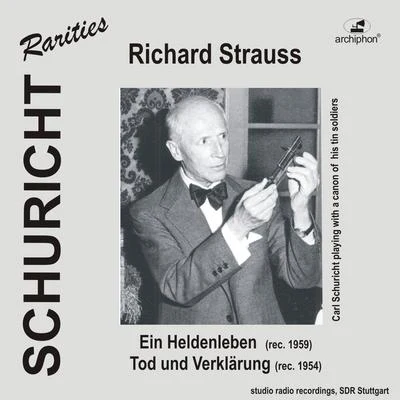 Carl Schuricht/Orchestre De La Société Des Concerts Du ConservatoireSTRAUSS, R.: Heldenleben (Ein)Tod und Verklärung (Stuttgart Radio Symphony, Schuricht) (1954, 1959)