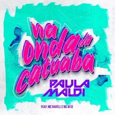 JC NO BEAT/DJ Paula Maldi/Mc SapinhaNa Onda da Catuaba (feat. MC Rahell & MC M10)