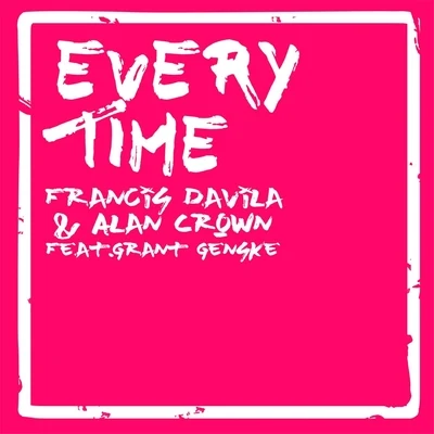 Francis DavilaEvery Time (feat. Grant Genske)